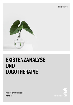 Existenzanalyse und Logotherapie von Mori,  Harald