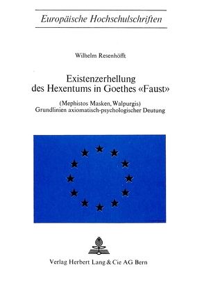 Existenzerhellung des Hexentums in Goethes «Faust» (Mephistos Masken, Walpurgis) von Resenhoefft,  Wilhelm