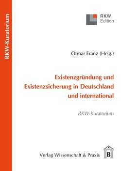 Existenzgründung und Existenzsicherung in Deutschland und international. von Franz,  Otmar