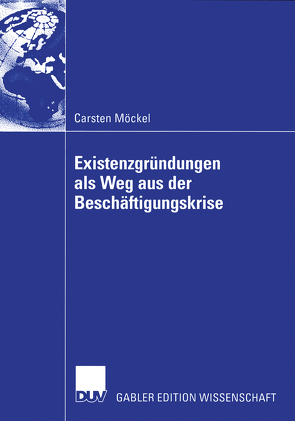 Existenzgründungen als Weg aus der Beschäftigungskrise von Möckel,  Carsten