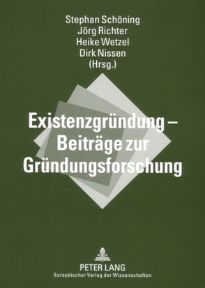 Existenzgründung – Beiträge zur Gründungsforschung von Nissen,  Dirk, Richter,  Jörg, Schöning,  Stephan, Wetzel,  Heike