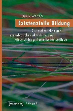 Existenzielle Bildung von Weitzel,  Julia