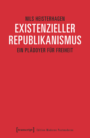 Existenzieller Republikanismus von Heisterhagen,  Nils