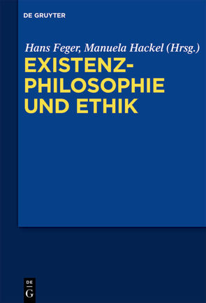 Existenzphilosophie und Ethik von Feger,  Hans, Hackel,  Manuela