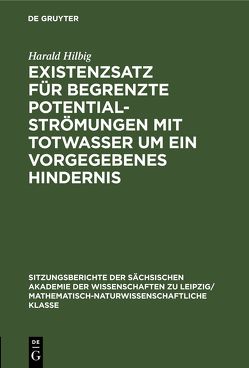 Existenzsatz für begrenzte Potentialströmungen mit Totwasser um ein vorgegebenes Hindernis von Hilbig,  Harald