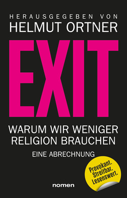 EXIT von Abdel-Samad,  Hamed, Altmann,  Andreas, Dawkins,  Richard, Diez,  Georg, Frerk,  Carsten, Gekeler,  Corinna, Gillmann,  Adrian, Haupt,  Johann-Albrecht, Herl,  Michael, Kleis,  Constanze, Matthäus-Maier,  Ingrid, Möller,  Philipp, Neumann,  Jaqueline, Ortner,  Helmut, Schedel,  Gunnar, Schmidt-Salomon,  Michael, Staudinger,  Martin, Thorwarth,  Katja, Treichler,  Robert, Ungerer,  Klaus, Wakonnig,  Daniella, Zotter,  Christoph