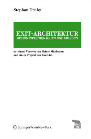 Exit-Architektur. Design zwischen Krieg und Frieden von Trüby,  Stephan