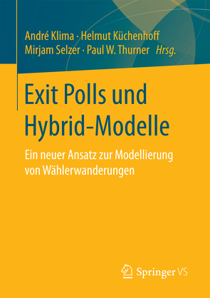 Exit Polls und Hybrid-Modelle von Klima,  André, Küchenhoff,  Helmut, Selzer,  Mirjam, Thurner,  Paul W.