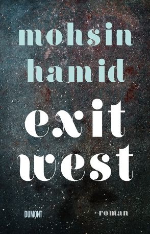 Exit West von Hamid,  Mohsin, Köpfer,  Monika