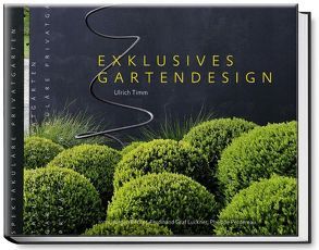Exklusives Gartendesign – Spektakuläre Privatgärten von Becker Jürgen, Luckner,  Ferdinand von, Perdereau,  Philippe, Timm,  Ulrich