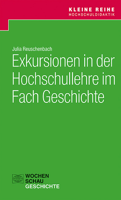 Exkursionen in der Hochschullehre im Fach Geschichte von Reuschenbach,  Julia