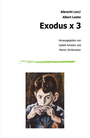 Exodus x 3 von Arnstein,  Isabell, Levi,  Albrecht, Strein,  Jürgen, Strittmatter,  Martin