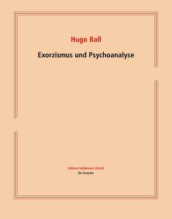 Exorzismus und Psychoanalyse von Ball,  Hugo, Wieland,  Magnus