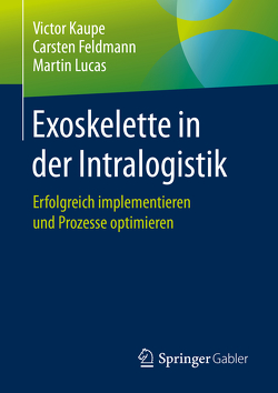 Exoskelette in der Intralogistik von Feldmann,  Carsten, Kaupe,  Victor, Lucas,  Martin