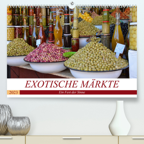 Exotische Märkte (Premium, hochwertiger DIN A2 Wandkalender 2023, Kunstdruck in Hochglanz) von Franz,  Ingrid