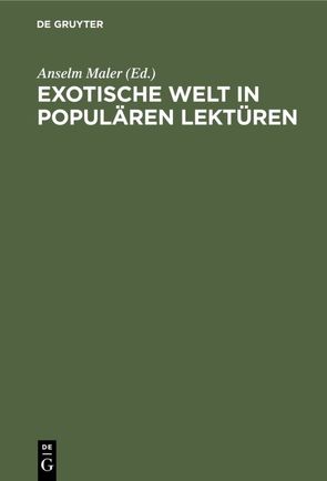 Exotische Welt in populären Lektüren von Maler,  Anselm