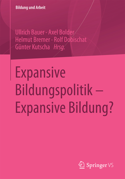 Expansive Bildungspolitik – Expansive Bildung? von Bauer,  Ullrich, Bolder,  Axel, Bremer,  Helmut, Dobischat,  Rolf, Kutscha,  Günter