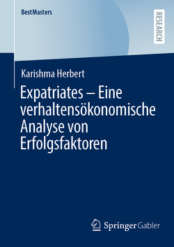 Expatriates – Eine verhaltensökonomische Analyse von Erfolgsfaktoren von Herbert,  Karishma