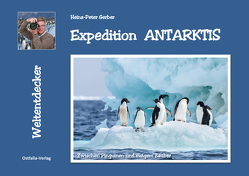 Expedition Antarktis von Gerber,  Heinz-Peter