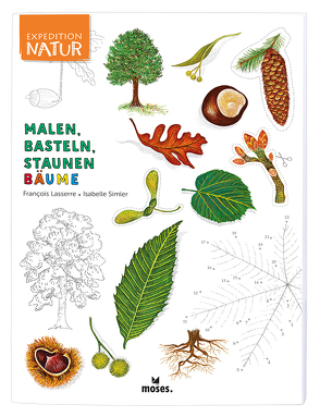 Expedition Natur: Malen, Basteln, Staunen – Bäume von Lasserre,  François, Simler,  Isabelle
