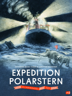 Expedition Polarstern – Dem Klimawandel auf der Spur von Schneider,  Christian, Weiss-Tuider,  Katharina