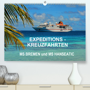 Expeditions-Kreuzfahrten MS BREMEN und MS HANSEATIC (Premium, hochwertiger DIN A2 Wandkalender 2020, Kunstdruck in Hochglanz) von Pfaff,  Hans-Gerhard