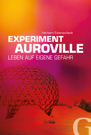 Experiment Auroville von Eisenschenk,  Herbert