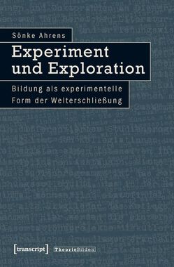 Experiment und Exploration von Ahrens,  Sönke