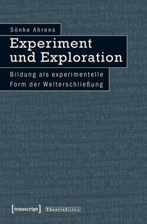Experiment und Exploration von Ahrens,  Sönke