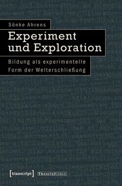 Experiment und Exploration von Ahrens,  Sönke