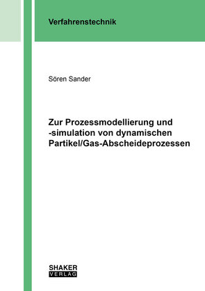 Zur Prozessmodellierung und -simulation von dynamischen Partikel/Gas-Abscheideprozessen von Sander,  Sören