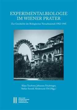 Experimentalbiologie im Wiener Prater von Feichtinger,  Johannes, Sienell,  Stefan, Taschwer,  Klaus, Uhl,  Heidemarie