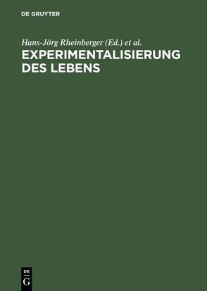 Experimentalisierung des Lebens von Hagner,  Michael, Rheinberger,  Hans Jörg