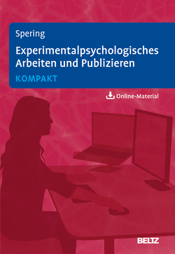 Experimentalpsychologisches Arbeiten und Publizieren kompakt von Spering,  Miriam