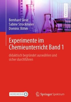 Experimente im Chemieunterricht Band 1 von Böhm,  Dominic, Sieve,  Bernhard, Struckmeier,  Sabine