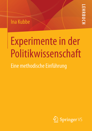 Experimente in der Politikwissenschaft von Kubbe,  Ina