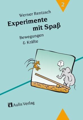 Experimente mit Spass / Bewegung und Kräfte von Otto,  Michael, Rentzsch,  Werner