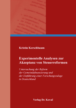 Experimentelle Analysen zur Akzeptanz von Steuerreformen von Kerschbaum,  Kristin