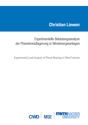 EXPERIMENTELLE BELASTUNGSANALYSE DER PLANETENRADLAGERUNG IN WINDENERGIEANLAGEN von Liewen,  Christian