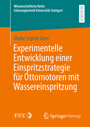 Experimentelle Entwicklung einer Einspritzstrategie für Ottomotoren mit Wassereinspritzung von Gern,  Maike Sophie