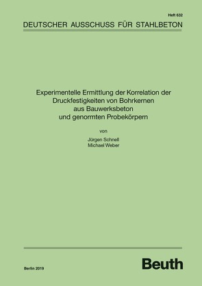 Experimentelle Ermittlung der Korrelation der Druckfestigkeiten von Bohrkernen aus Bauwerksbeton und genormten Probekörpern von Prof. Dr.-Ing. Jürgen Schnell,  Dipl.-Ing. Michael Weber