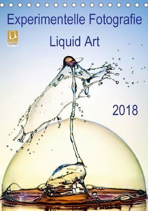Experimentelle Fotografie Liquid Art (Tischkalender 2018 DIN A5 hoch) von Jager,  Henry