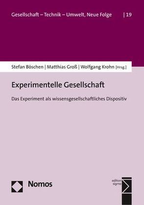 Experimentelle Gesellschaft von Böschen,  Stefan, Groß,  Matthias, Krohn,  Wolfgang