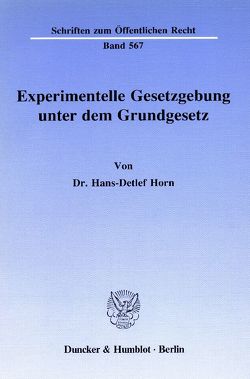 Experimentelle Gesetzgebung unter dem Grundgesetz. von Horn,  Hans-Detlef