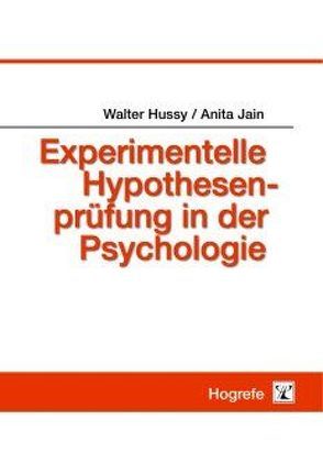 Experimentelle Hypothesenprüfung in der Psychologie von Hussy,  Walter, Jain,  Anita