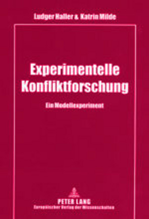 Experimentelle Konfliktforschung von Haller,  Ludger, Milde,  Katrin