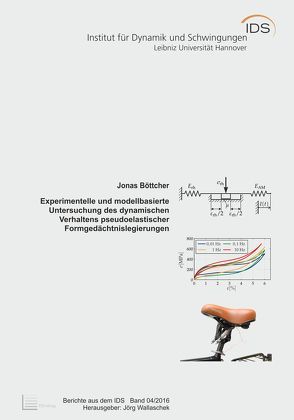 Experimentelle und modellbasierte Untersuchung des dynamischen Verhaltens pseudoelastischer Formgedächtnislegierungen von Böttcher,  Jonas, Wallaschek,  Jörg