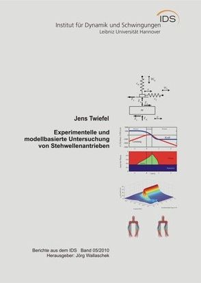 Experimentelle und modellbasierte Untersuchung von Stehwellenantrieben von Twiefel,  Jens, Wallaschek,  Jörg