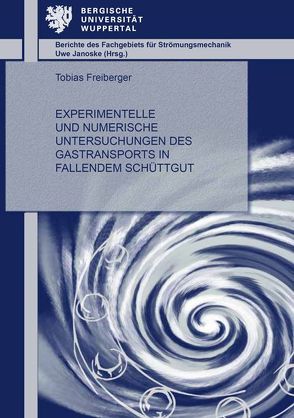Experimentelle und numerische Untersuchungen des Gastransports in fallendem Schüttgut von Freiberger,  Tobias