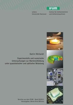 Experimentelle und numerische Untersuchungen zur Martensitbildung unter quasistatischer und zyklischer Belastung von Behrens,  Bernd-Arno, Weilandt,  Katrin